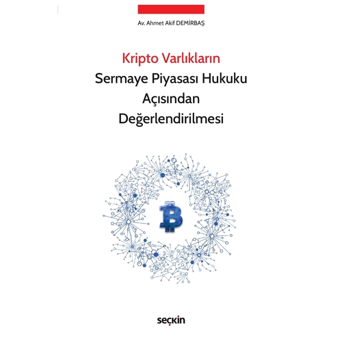 Kripto Varlıkların Sermaye Piyasası Hukuku Açısından Değerlendirilmesi - Ahmet Akif Demirbaş