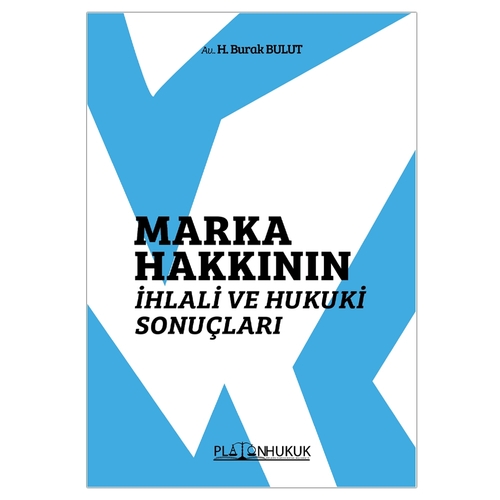 Marka Hakkının İhlali ve Hukuki Sonuçları - H. Burak Bulut
