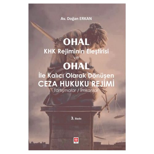 OHAL KHK Rejiminin Eleştirisi ve Ohal Ceza Hukuku Rejimi - Doğan Erkan