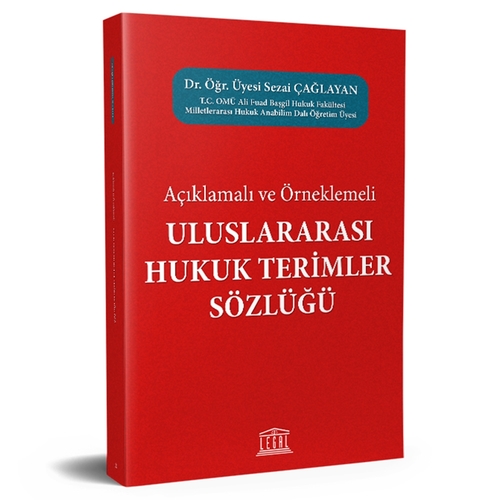 Açıklamalı ve Örneklemeli Uluslararası Hukuk Terimler Sözlüğü - Sezai Çağlayan