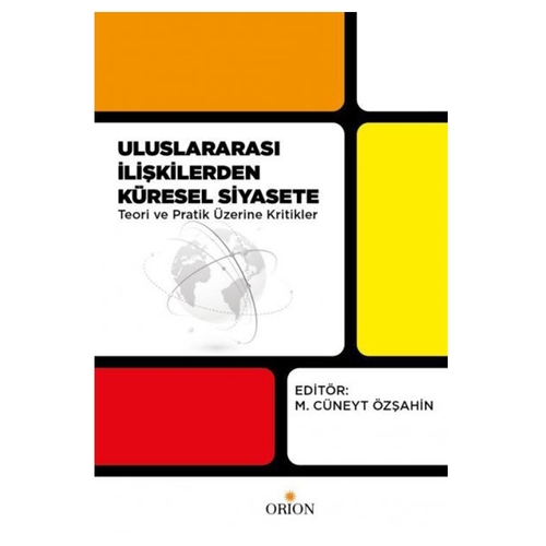 Uluslararası İlişkilerden Küresel Siyasete - M. Cüneyt Özşahin
