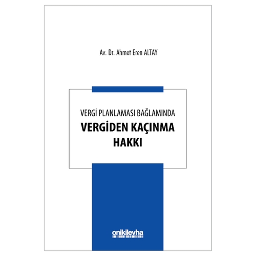 Vergi Planlaması Bağlamında Vergiden Kaçınma Hakkı - Ahmet Eren Altay