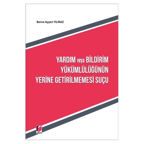 Yardım ve Bildirim Yükümlülüğünün Yerine Getirilmemesi Suçu - Berna Ayşen Yılmaz