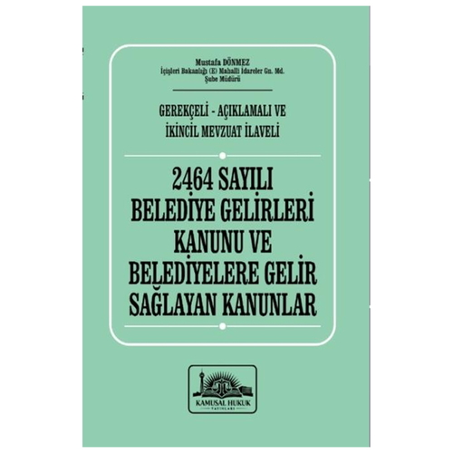 2464 Sayılı Belediye Gelirleri Kanunu ve Belediyelere Gelir Sağlayan Kanunlar - Mustafa Dönmez