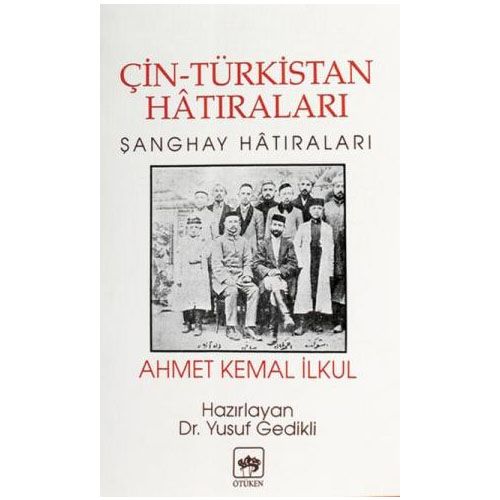 Çin Türkistan Hatıraları - A. Kemal İlkul