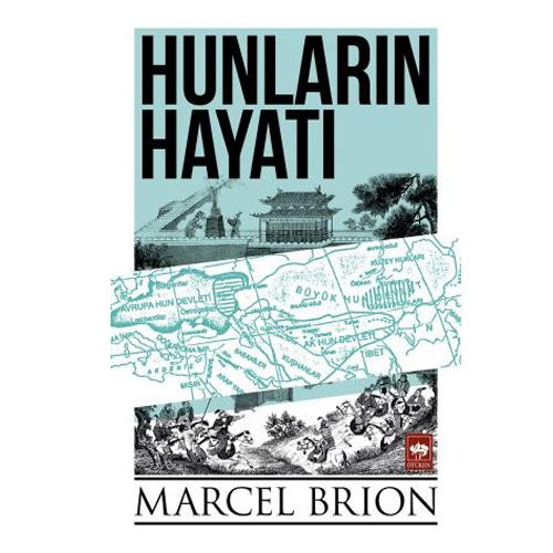 Hunların Hayatı - Marcel Brion