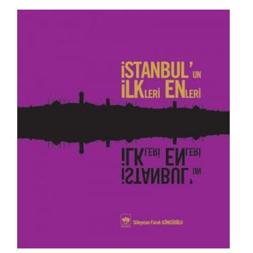 İstanbul\'un İlkleri Enleri - S. Faruk Göncüoğlu