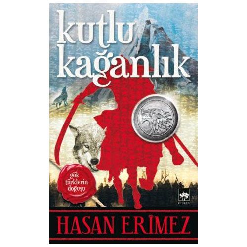 Kutlu Kağanlık Gök Türklerin Doğuşu - Hasan Erimez