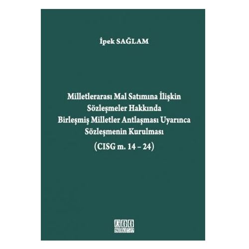 Milletlerarası Mal Satımına İlişkin Sözleşmeler Hakkında Birleşmiş Milletler Antlaşması\'na Göre Sözleşmenin Kurulması