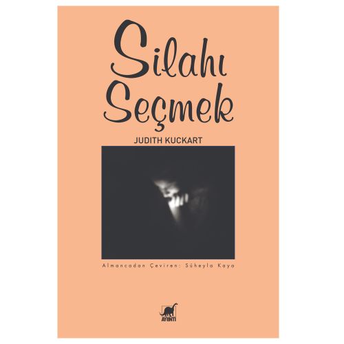 Silahı Seçmek - Judith Kuckart
