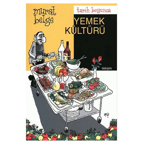 Tarih Boyunca Yemek Kültürü - Murat Belge
