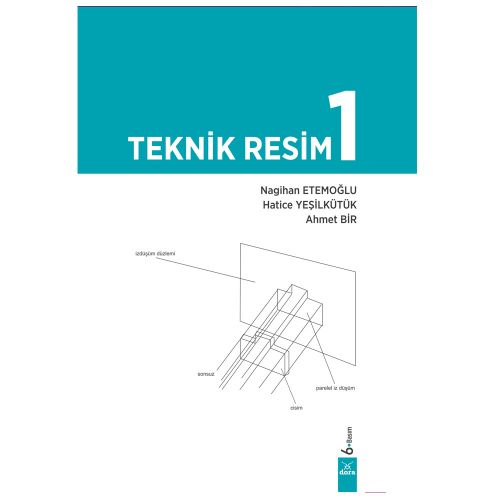 Teknik Resim 1 - Nagihan Etemoğlu, Hatice Yeşilkütük, Ahmet Bir