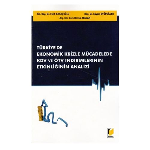 Türkiye\'de Ekonomik Krizle Mücadelede KDV ve ÖTV İndirimlerinin Etkinliğinin Analizi - Fatih Saraçoğlu