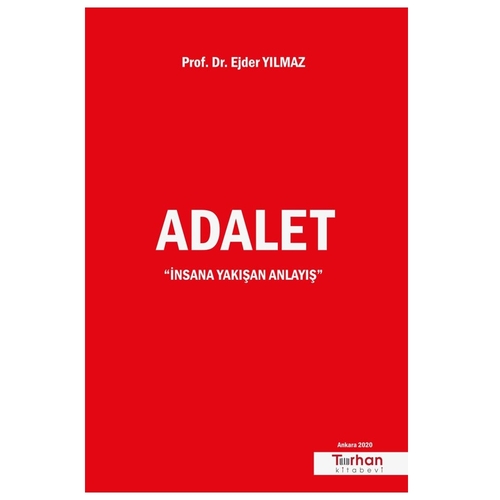 Adalet İnsana Yakışan Anlayış - Ejder Yılmaz