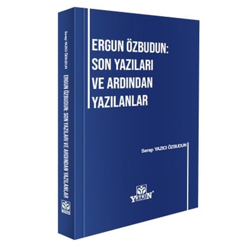 Ergun Özbudun Son Yazıları ve Ardından Yazılanlar - Serap Yazıcı Özbudun