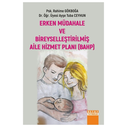 Erken Müdahale ve Bireyselleştirilmiş Aile Hizmet Planı - Rahime Gökboğa, Ayşe Tuba Ceyhun