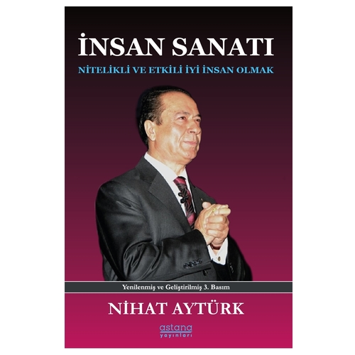İnsan Sanatı Nitelikli ve Etkili İyi İnsan Olmak - Nihat Aytürk