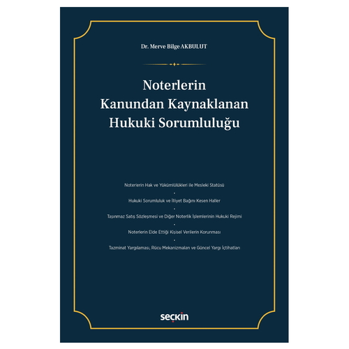 Noterlerin Kanundan Kaynaklanan Hukuki Sorumluluğu - Merve Bilge Akbulut