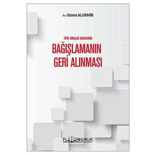 Türk Borçlar Hukukunda Bağışlamanın Geri Alınması - Gizem Aldemir