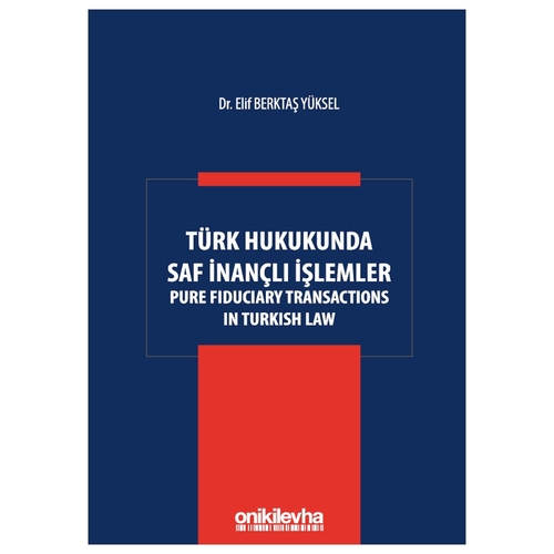 Türk Hukukunda Saf İnançlı İşlemler - Elif Berktaş Yüksel