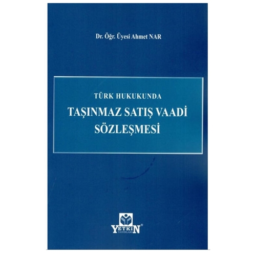 Türk Hukukunda Taşınmaz Satış Vaadi Sözleşmesi - Ahmet Nar