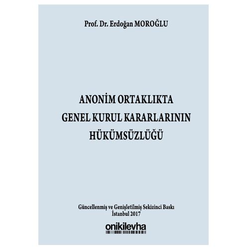 Anonim Ortaklıkta Genel Kurul Kararlarının Hükümsüzlüğü - Erdoğan Moroğlu