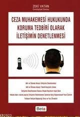Ceza Muhakemesi Hukuku\'nda İletişimin Denetlenmesi (Koruma Tedbiri Olarak) - Zeki Vatan