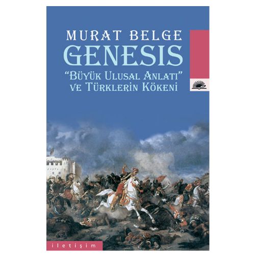 Genesis Büyük Ulusal Anlatı ve Türklerin Kökeni - Murat Belge