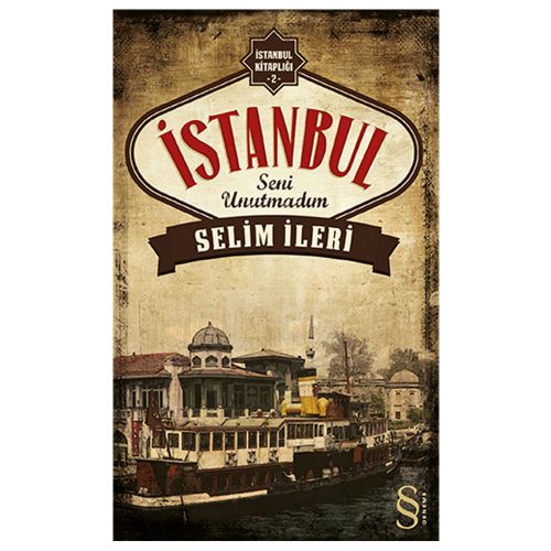 İstanbul Seni Unutmadım - Selim İleri