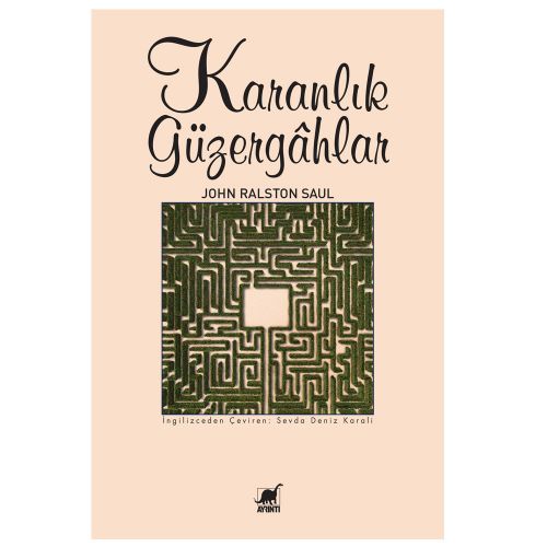 Karanlık Güzergahlar - John Ralston Saul