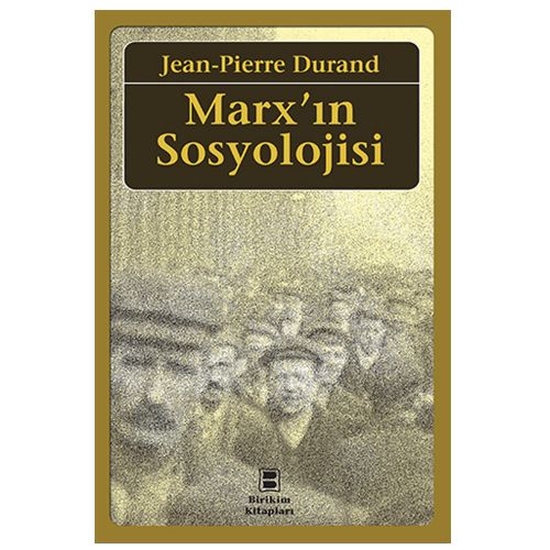 Marx\'ın Sosyolojisi - Jean-Pierre Durand