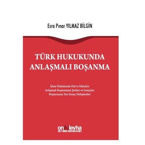 Türk Hukukunda Anlaşmalı Boşanma - Esra Pınar Yılmaz Bilgin