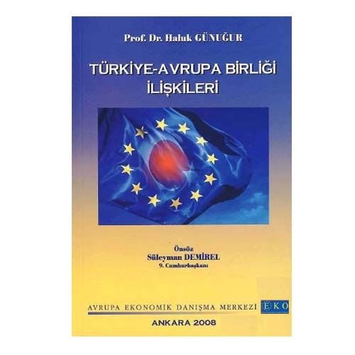 Kelepir Ürün İadesizdir - Türkiye-Avrupa Birliği İlişkileri - Haluk Günuğur