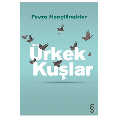 Ürkek Kuşlar - Feyza Hepçilingirler