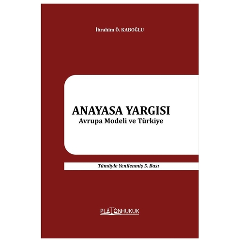 Anayasa Yargısı Avrupa Modeli ve Türkiye - İbrahim Ö. Kaboğlu