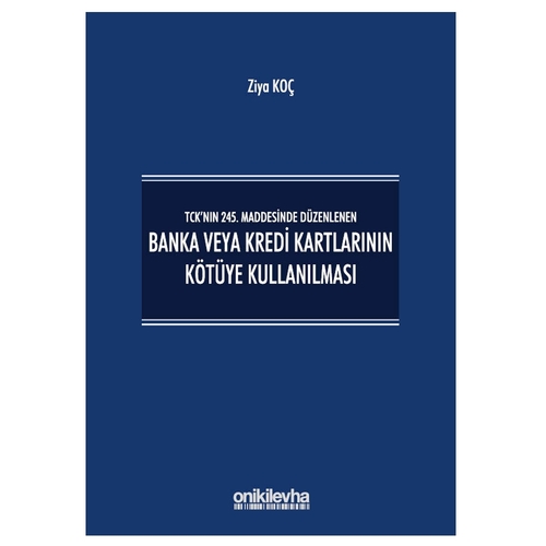 Banka veya Kredi Kartlarının Kötüye Kullanılması - Ziya Koç