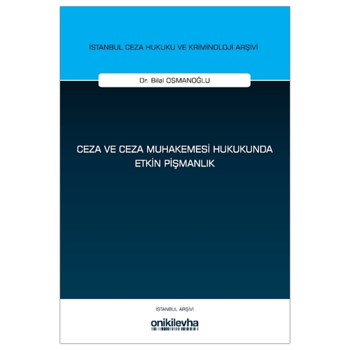 Ceza ve Ceza Muhakemesi Hukukunda Etkin Pişmanlık - Bilal Osmanoğlu