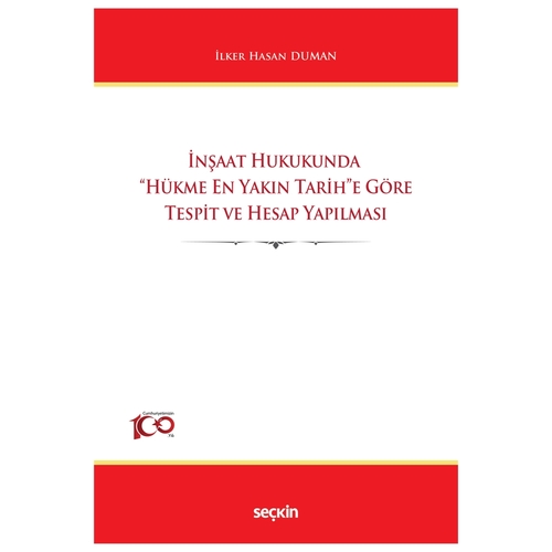 İnşaat Hukukunda Hükme En Yakın Tarihe Göre Tespit ve Hesap Yapılması - İlker Hasan Duman