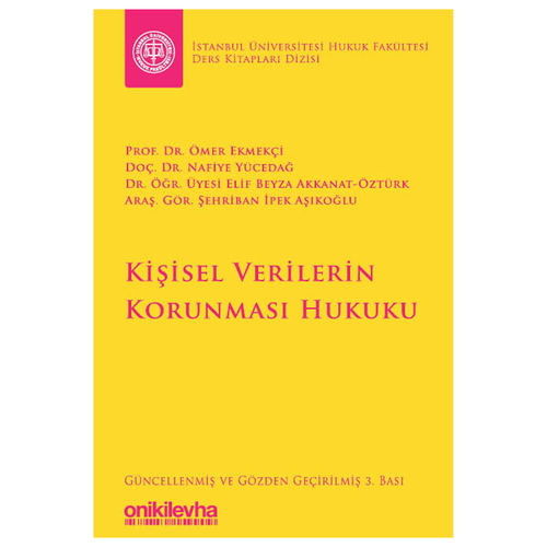 Kişisel Verilerin Korunması Hukuku - Elif Beyza Akkanat Öztürk, Şehriban İpek Aşıkoğlu, Ömer Ekmekçi, Nafiye Yücedağ