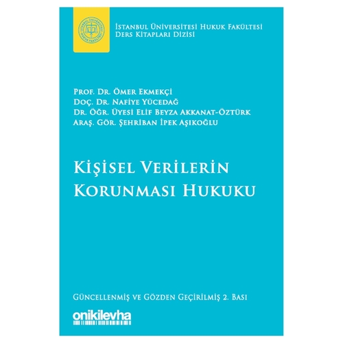 Kişisel Verilerin Korunması Hukuku - Elif Beyza Akkanat Öztürk, Şehriban İpek Aşıkoğlu, Ömer Ekmekçi, Nafiye Yücedağ