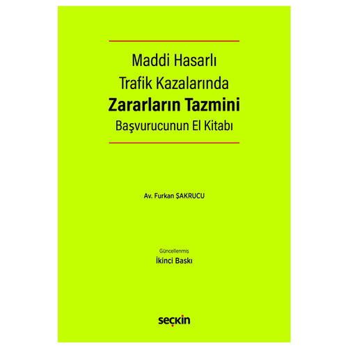 Maddi Hasarlı Trafik Kazalarında Zararların Tazmini Başvurucunun El Kitabı - Furkan Şakrucu