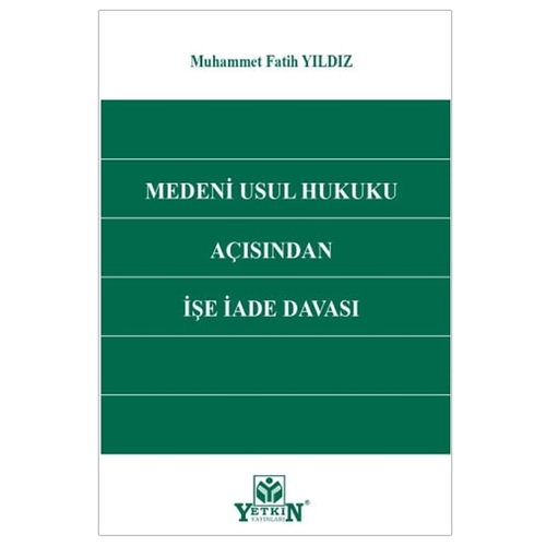 Medeni Usul Hukuku Açısından İşe İade Davası - Muhammet Fatih Yıldız