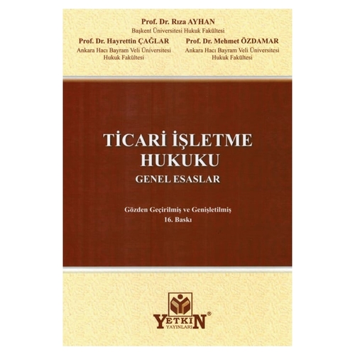 Ticari İşletme Hukuku Genel Esaslar - Rıza Ayhan, Hayrettin Çağlar, Mehmet Özdamar