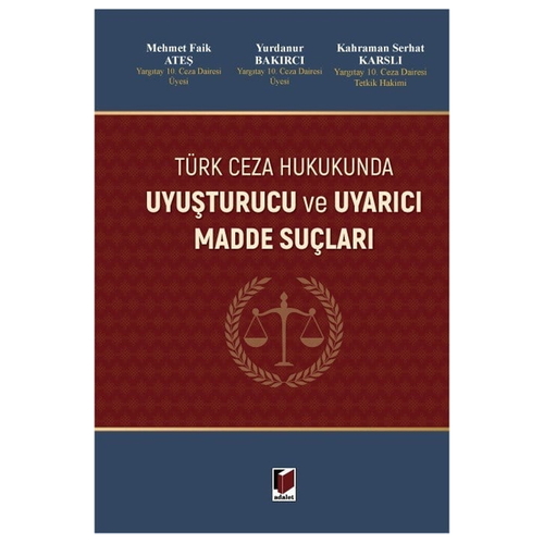 Uyuşturucu ve Uyarıcı Madde Suçları - Mehmet Faik Ateş, Yurdanur Bakırcı, Kahraman Serhat Karslı