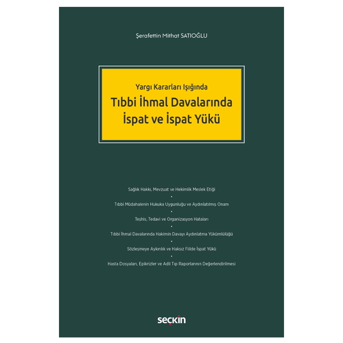 Yargı Kararları Işığında Tıbbi İhmal Davalarında İspat ve İspat Yükü - Şerafettin Mithat Satıoğlu