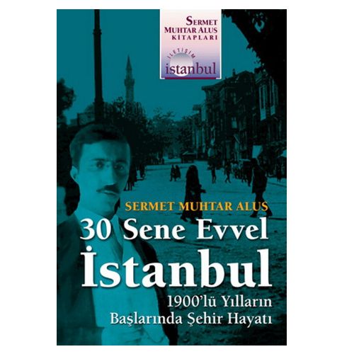 30 Sene Evvel İstanbul - Sermet Muhtar Alus