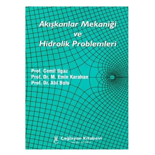 Akışkanlar Mekaniği ve Hidrolik Problemleri - M. Emin Karahan, Cemil Ilgaz, Atıl Bulu