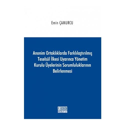 Anonim Ortaklıklarda Yönetim Kurulu Üyelerinin Sorumluluklarının Belirlenmesi - Emin Çamurcu