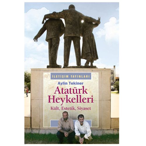Atatürk Heykelleri - Ü. Aylin Tekiner