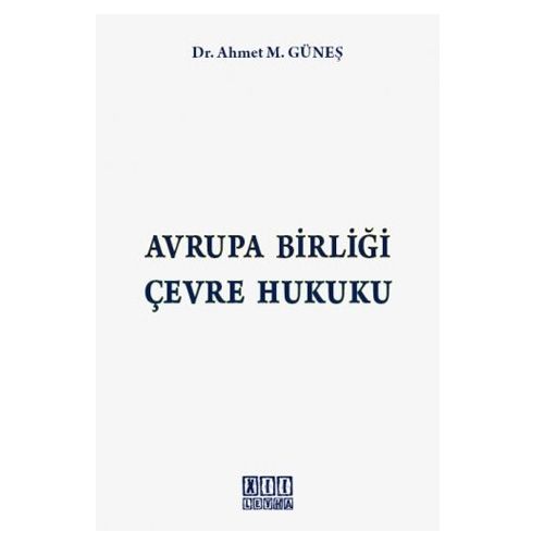 Avrupa Birliği Çevre Hukuku - Ahmet M. Güneş